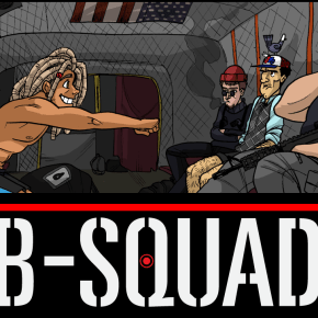 B-Squad: Soldiers of Misfortune – The Poor Man’s&nbsp;A-Team