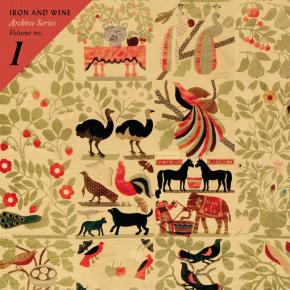 Hear: Iron & Wine’s Archive Series Volume No.&nbsp;1